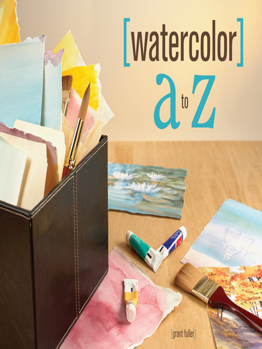 Title details for Watercolor a to Z by Grant Fuller - Available